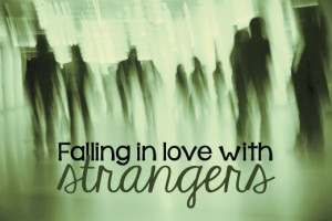 Falling in love with strangers