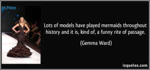 ... history and it is, kind of, a funny rite of passage. - Gemma Ward