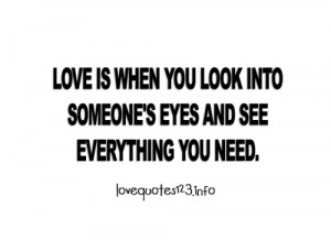 Love is when you look into Via LoveQuotes123.infoQuotes About Love For ...
