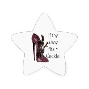 If the shoe fits ~ Cackle! Funny Sayings Gifts Stickers