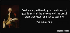 Good sense, good health, good conscience, and good fame, — all these ...