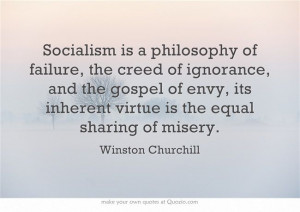 ... inherent virtue is the equal sharing of misery.---Winston Churchill