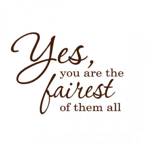 princess words Yes, You are the fairest of them all - kids quotes ...