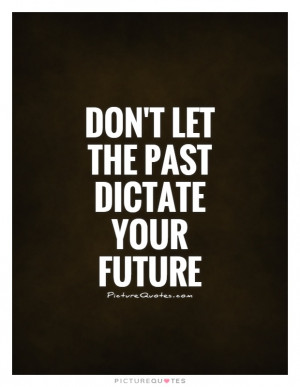 Future Quotes The Past Quotes Past And Future Quotes