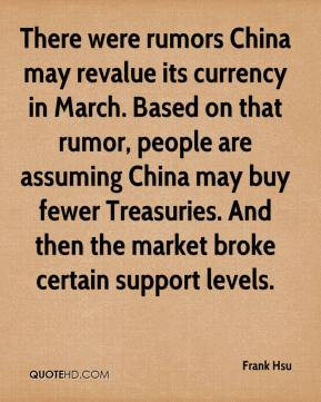 rumors China may revalue its currency in March. Based on that rumor ...