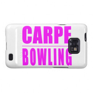 Funny Girl Bowlers Quotes : Carpe Bowling Samsung Galaxy SII Cover