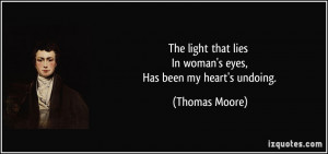 The light that lies In woman's eyes, Has been my heart's undoing ...