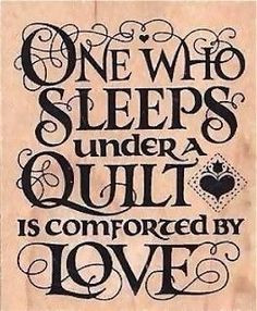 quilting quotes | quilt love | Quilt sayings
