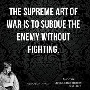sun-tzu-sun-tzu-the-supreme-art-of-war-is-to-subdue-the-enemy-without ...