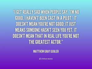 File Name : quote-Matthew-Gray-Gubler-i-get-really-sad-when-people-say ...