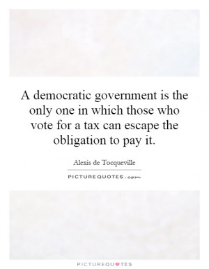 democratic government is the only one in which those who vote for a ...