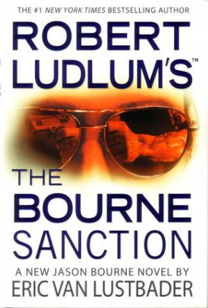Start by marking “The Bourne Sanction (Jason Bourne, #6)” as Want ...
