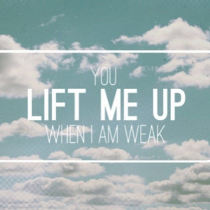 You lift me up when I am weak quotes quote god life lessons strength ...