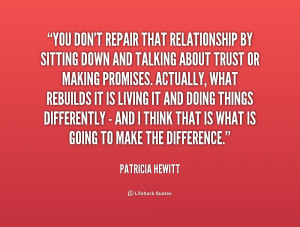 You don't repair that relationship by sitting down and talking about ...