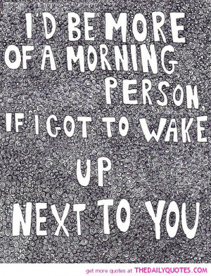 id-be-a-morning-person-love-quotes-sayings-pictures.jpg