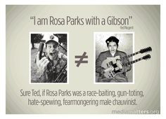 No, Ted Nugent. You are not Rosa Parks. More