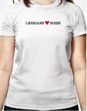 ... love Get your “ Lesbians Love Boies” www.prop8trialtracker.com