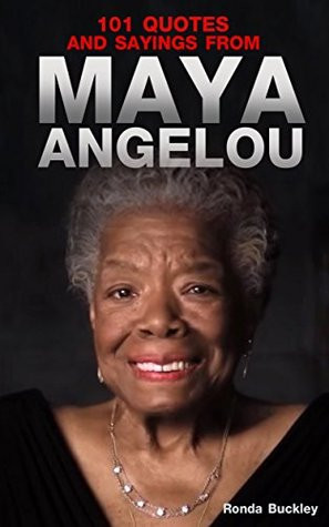 101 Quotes and Sayings From Maya Angelou: Inspirational Quotes From ...