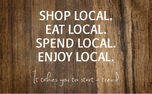 Shop Local. Eat Local. Spend Local. Enjoy Local. It takes you to start ...