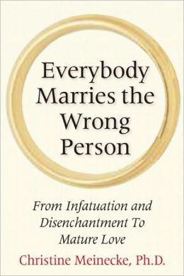 ... the Wrong Person: From Infatuation and Disenchantment to Mature Love