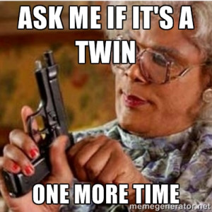 Madea-gun meme - Ask me if it's a twin One more time