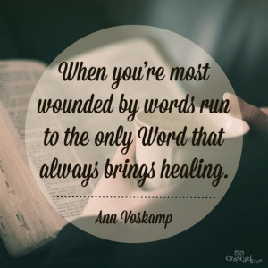 When Words Wound You, Turn to the Only Word that Heals