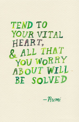 ... your vital heart, and all that you worry about will be solved.