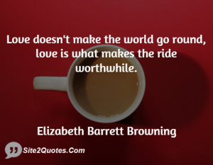 Love doesn't make the world go round, love is what makes the ride ...