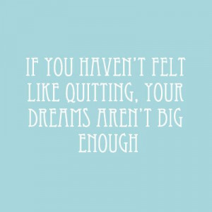 ... , your dreams aren't big enough. | Dream Big, Motivational Quote