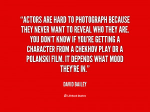 File Name : quote-David-Bailey-actors-are-hard-to-photograph-because ...