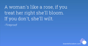 ... rose, if you treat her right she'll bloom. If you don't, she'll wilt