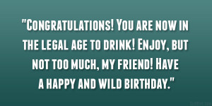 ... Enjoy, but not too much, my friend! Have a happy and wild birthday