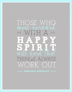 Those who move forward with a happy spirit will find that things ...