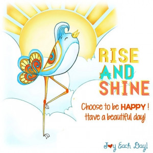 Rise and shine quote via www.Facebook.com/JoyEachDay