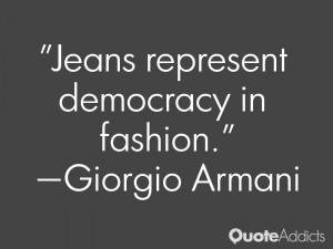 giorgio armani quotes jeans represent democracy in fashion giorgio ...