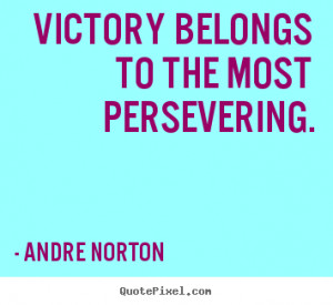 Quotes about inspirational - Victory belongs to the most persevering.