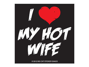 love my hot wife (Bumper Sticker)
