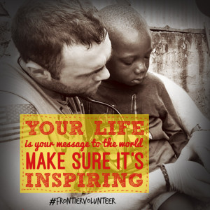 Your life is your message to the world. Make sure it's inspiring'