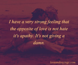 Strong Feelings That The Opposite of love
