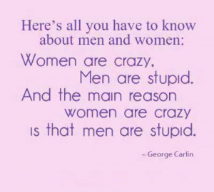 Funny Quotes to Live By | Women are crazy. | Words to live by/Funny ...