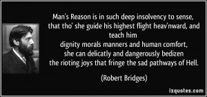 Man's Reason is in such deep insolvency to sense, that tho' she guide ...