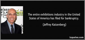 ... States of America has filed for bankruptcy. - Jeffrey Katzenberg