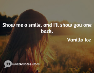 Show me a smile, and I'll show you one back.