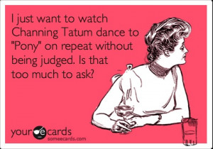 just want to watch Channing Tatum dance to 'Pony' on repeat without ...