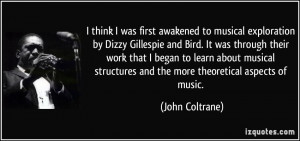 think I was first awakened to musical exploration by Dizzy Gillespie ...