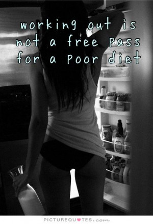 Working out is not a free pass for a poor diet Picture Quote #1