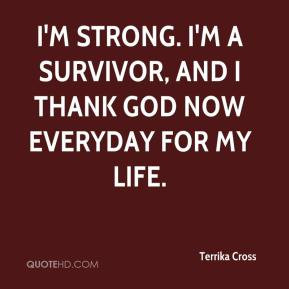 Terrika Cross - I'm strong. I'm a survivor, and I thank God now ...