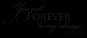 Forever Be My Always Wall Quotes™ Decal