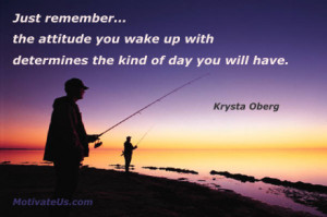 Just remember, the attitude that you wake up with determines the kind ...
