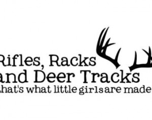 girl hunting rifles racks an d deer tracks that s what little girls ...